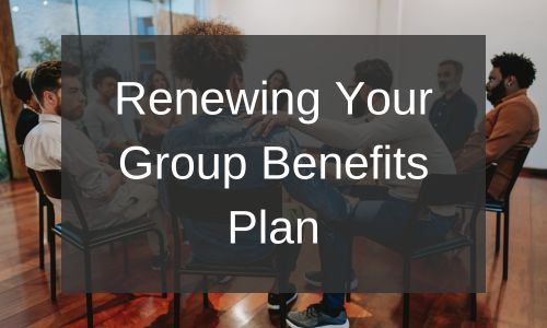 Renewing Your Group Benefits Plan